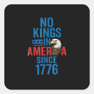 Geen Koningen In Amerika Sinds 1776 T-shirt Geen K Vierkante Sticker