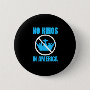 Geen Koningen In Amerika Vonnis Zegt Ronde Button 5,7 Cm