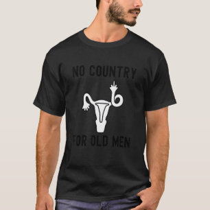 Geen land voor oude Mannen baarmoeder middelvinger T-shirt