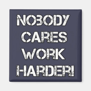 Geen lichaam geeft om, werk harder magneet