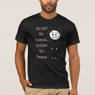 Geen Lucht? Geen Probleem… Oh Wacht, Ja Wel Een Pr T-shirt