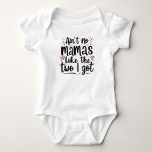 Geen mama's zoals de twee die ik heb romper