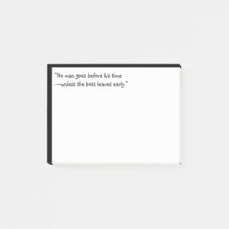 "Geen man gaat voor zijn tijd—tenzij de baas vertr Post-it® Notes