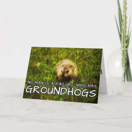 Geen man is een mislukking met Groundhogs-kaart Kaart (Voorkant)