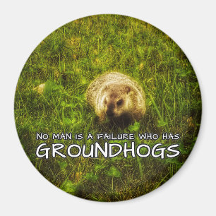 Geen man is een mislukking met Groundhogs magneet