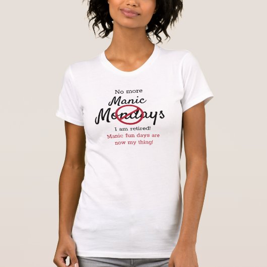 Geen manische Maandagen in ruste T-Shirt meer (Voorkant)