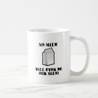 Geen melk zal ooit onze melk zijn koffiemok