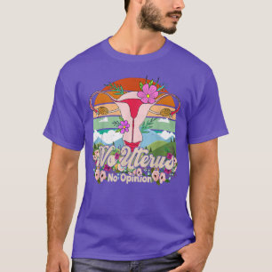 Geen mening over de grappige feministische vrouwen t-shirt