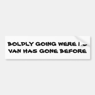 Geen (mini) bestelwagen is eerder gegaan bumpersticker