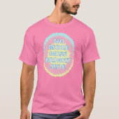 Geen Miss Bright Side meer grappig T-shirt (Voorkant)