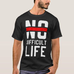 Geen moeilijk leven t-shirt