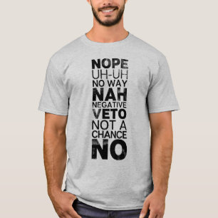 Geen negatieve Nope Geen weg zwarte tekst verstoor T-shirt