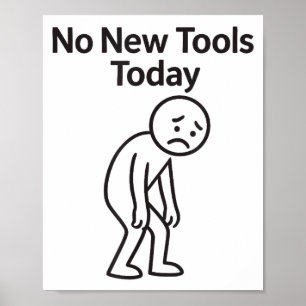 Geen Nieuwe Gereedschap Vandaag Grappig Poster