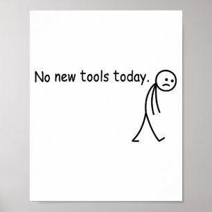 Geen Nieuwe Gereedschappen Vandaag Grappig Poster