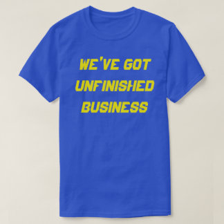 GEEN ONAFGEMAAKTE ZAKEN T-SHIRT