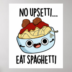 Geen onrust, eet spaghetti Leuke grap over eten  Poster