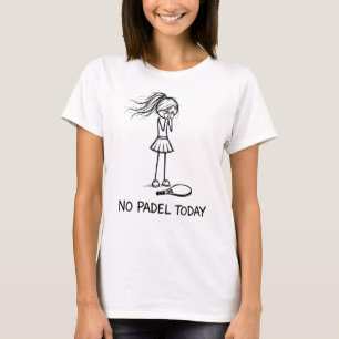 Geen Padel Vandaag Grappige Verdrietige Stick Figu T-shirt
