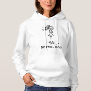 Geen Padel Vandaag Grappige Verdrietige Stokfiguur Hoodie