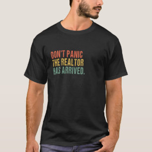 Geen paniek, de makelaar is gearriveerd Grappige T-shirt