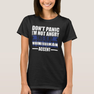 Geen paniek Ik ben niet boos is Hondurese accent H T-shirt