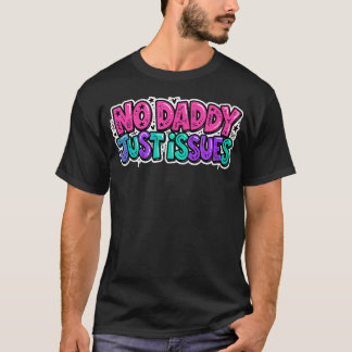 Geen papa, gewoon grappige sarcastische problemen t-shirt