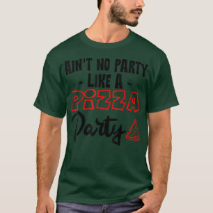 Geen partij als een Pizza-feest T-shirt
