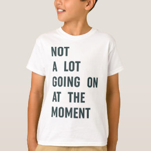 Geen partij op het moment van Trendy Gezegde T-S T-shirt