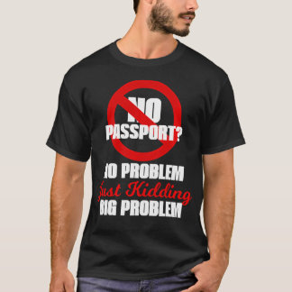 Geen Paspoort Geen Probleem Geintje Toch Grote T-shirt