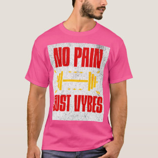 Geen Pijn Alleen Vibes – Motiverende Gym & Lifesty T-shirt