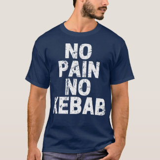 Geen pijn Geen kebab T-shirt