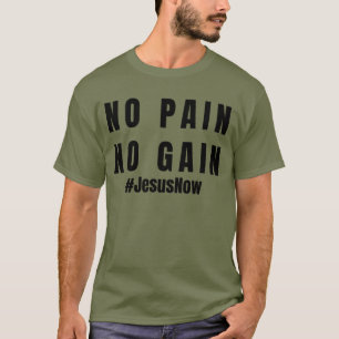 Geen pijn geen pijn t-shirt