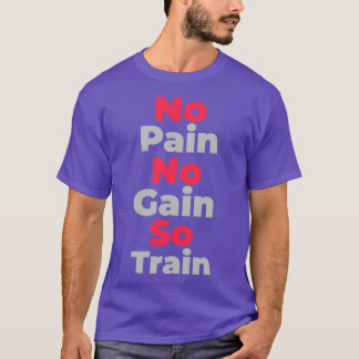 Geen pijn geen toename t-shirt