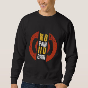 Geen Pijn Geen Vooruitgang Heren Sweatshirt