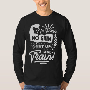 Geen Pijn Geen Vooruitgang Hou Je Bek Dicht En Tra T-shirt