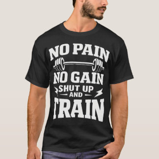 Geen Pijn - Geen Vooruitgang - Hou Je Mond En Trai T-shirt