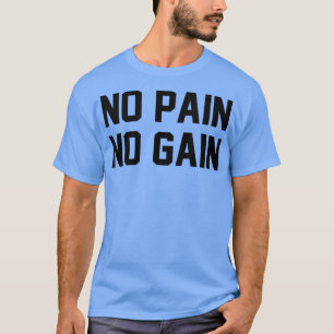 Geen pijn geen winst fitness Gym Inspirerend Motiv T-shirt