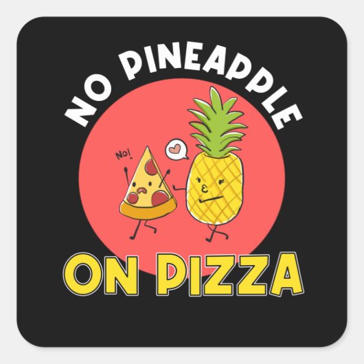 Geen pizza met ananas vierkante sticker (Voorkant)