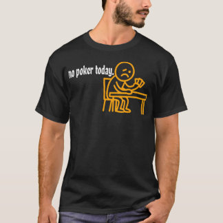 Geen Poker Vandaag Sport Voor Poker T-shirt