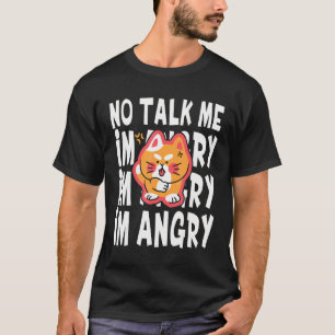 Geen praatje, ik ben Angy Cute Angry Cat meme pet  T-shirt