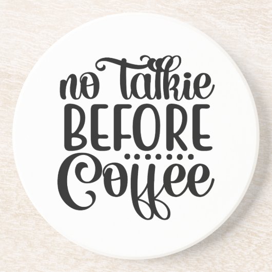 Geen praatje voor koffie. zandsteen onderzetter (Voorkant)