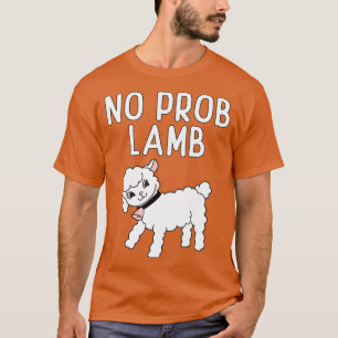 Geen Prob Lamb Funny Gezegde Lamb T-shirt