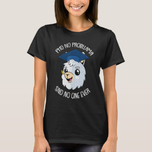 Geen Prob Llama Phd Ph D Student Kandidaat Aan T-shirt