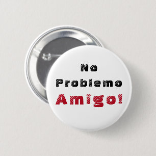 Geen Probleem Amigo Spaanse Quote Ronde Button 5,7 Cm