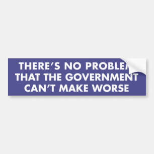 Geen probleem dat de overheid niet nog erger kan m bumpersticker