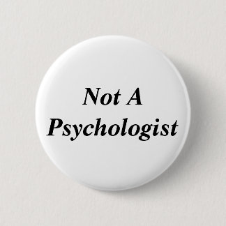 Geen psycholoog ronde button 5,7 cm