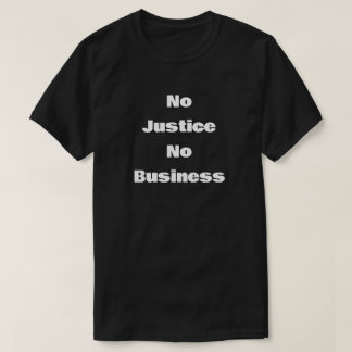 Geen Rechtvaardigheid Geen Zakelijk Belang T-shirt