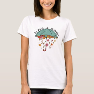 Geen regen, geen bloem. Geestelijke gezondheid T-shirt