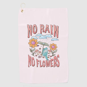 "Geen regen, geen bloemen" Inspirerend bloem Golfhanddoek