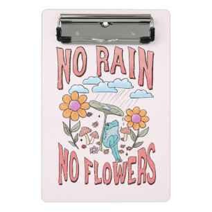 "Geen regen, geen bloemen" Inspirerend bloem Mini Klembord