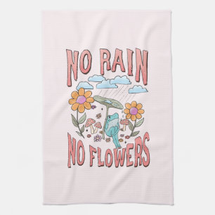 "Geen regen, geen bloemen" Inspirerend bloem Theedoek